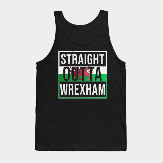 Straight Outta Wrexham - Gift for Welshmen, Welshwomen From Wrexham in Wales Welsh Tank Top by Country Flags